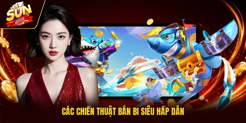 Các chiến thuật bắn bi siêu hấp dẫn
