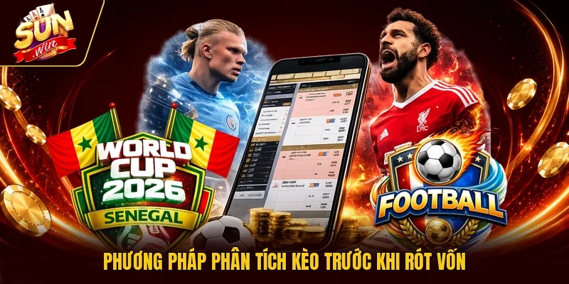 Phương pháp phân tích kèo trước khi rót vốn